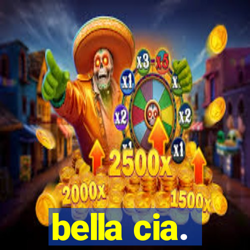 bella cia.